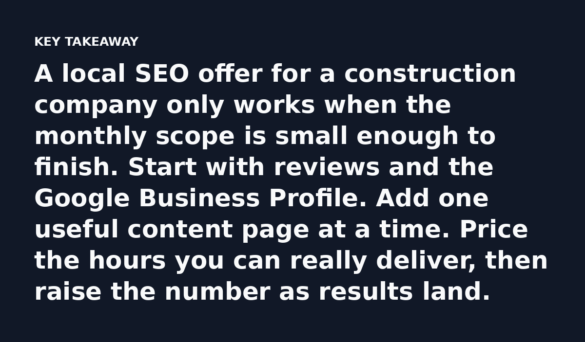 A local SEO offer for a construction company only works when the monthly scope is small enough to finish. Start with reviews and the Google Business P