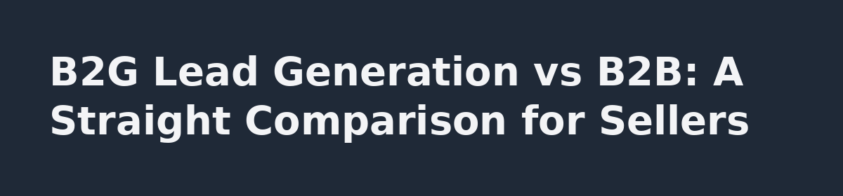 b2b lead generation: B2G Lead Generation vs B2B: A Straight Comparison for Sellers