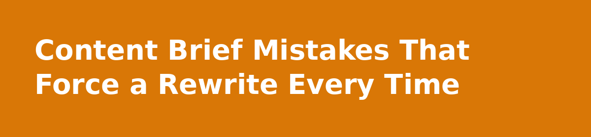 What Nobody Tells You About Hiring a Website Content Writing Service: Content Brief Mistakes That Force a Rewrite Every Time