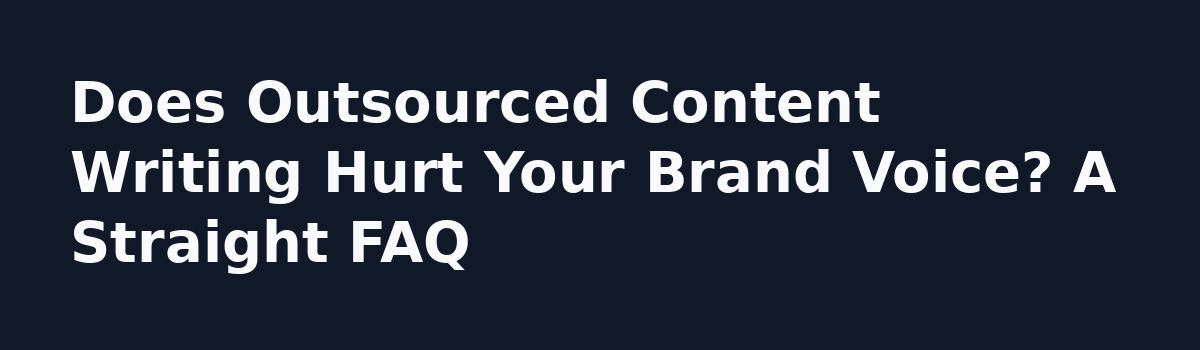 Done for You Content Writing Service: 6 Myths That Cost Business Owners Money: Does Outsourced Content Writing Hurt Your Brand Voice? A Straight FAQ