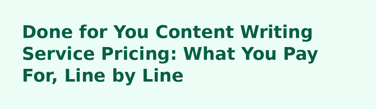 Done for You Content Writing Service: The Questions Owners Ask Before They Pay: Done for You Content Writing Service Pricing: What You Pay For, Line by Line