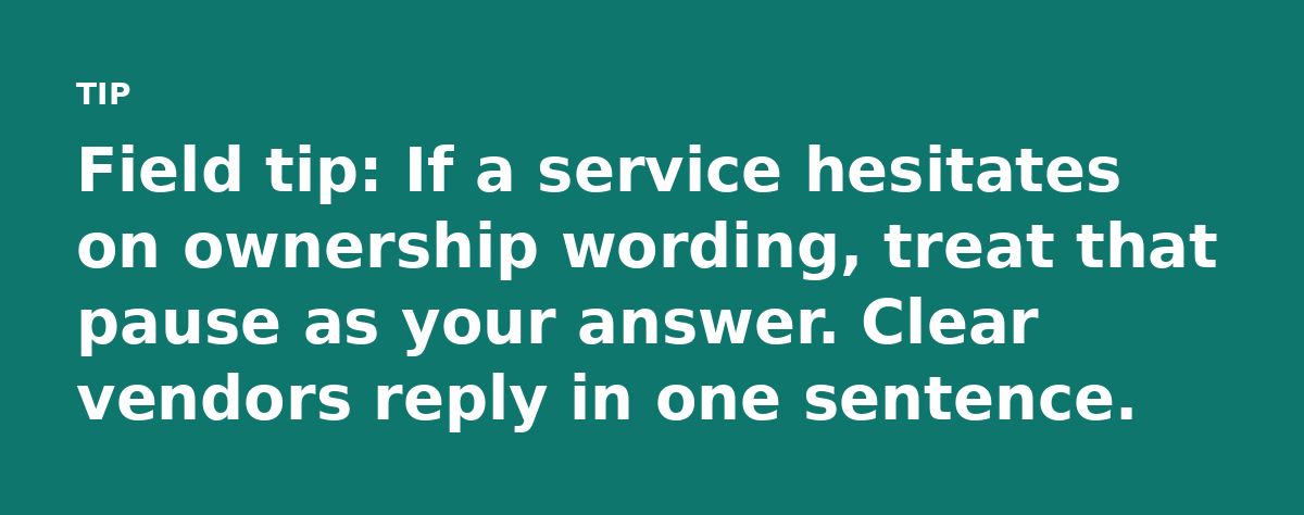 Field tip: If a service hesitates on ownership wording, treat that pause as your answer. Clear vendors reply in one sentence.