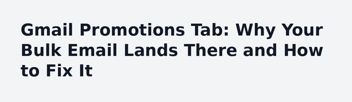 Email Deliverability Myths That Trap Brands in the Promotions Tab: Gmail Promotions Tab: Why Your Bulk Email Lands There and How to Fix It