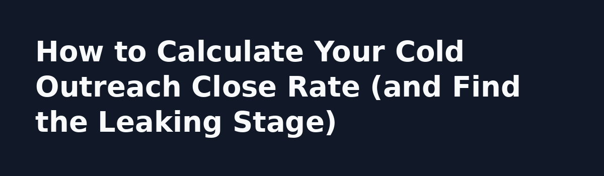 Payroll Service Sales: The Real Math Behind Booking 5-8 Meetings a Week: How to Calculate Your Cold Outreach Close Rate (and Find the Leaking Stage)