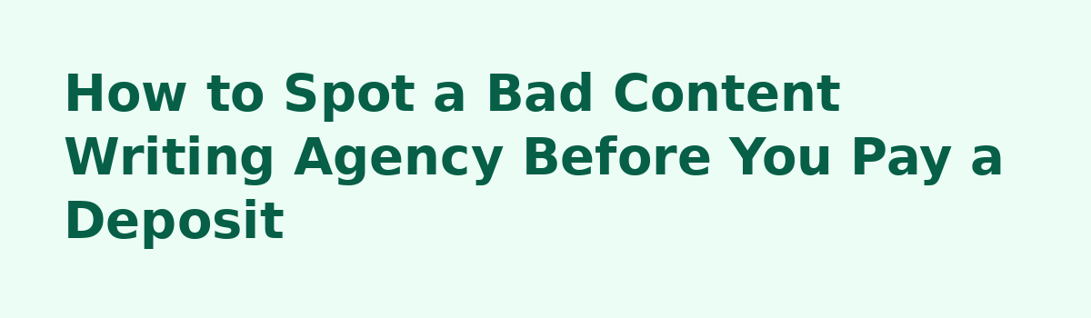 What Nobody Tells You Before You Buy a Website Content Writing Service: How to Spot a Bad Content Writing Agency Before You Pay a Deposit