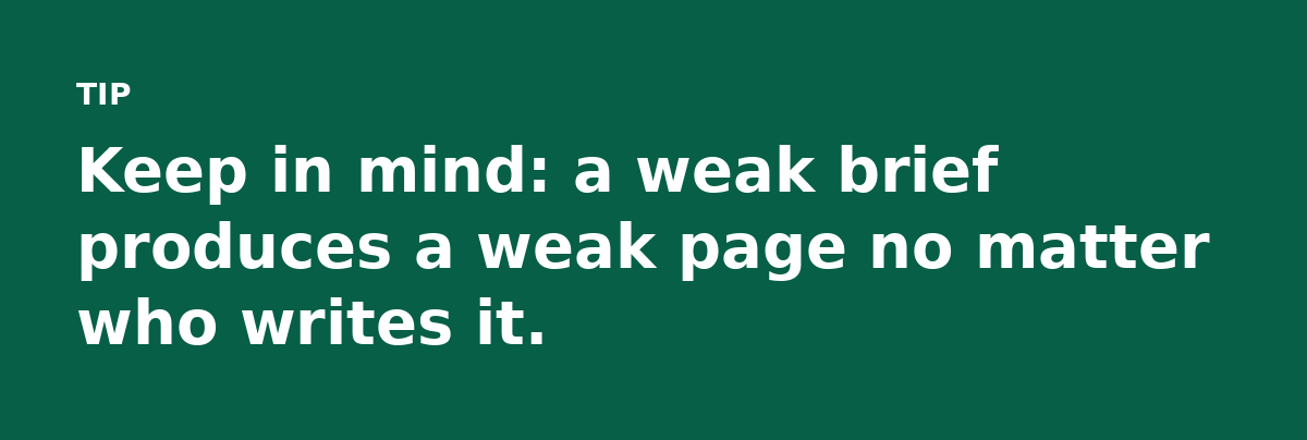 Keep in mind: a weak brief produces a weak page no matter who writes it.
