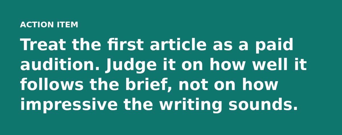 Treat the first article as a paid audition. Judge it on how well it follows the brief, not on how impressive the writing sounds.
