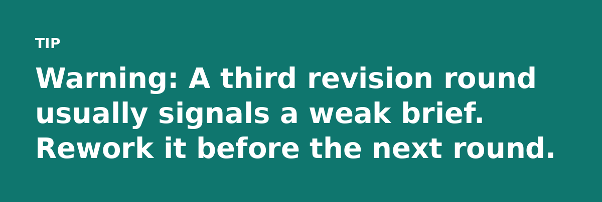 Warning: A third revision round usually signals a weak brief. Rework it before the next round.